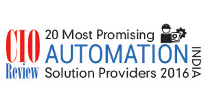  20 Most Promising Automation Solution Providers in India- 2016